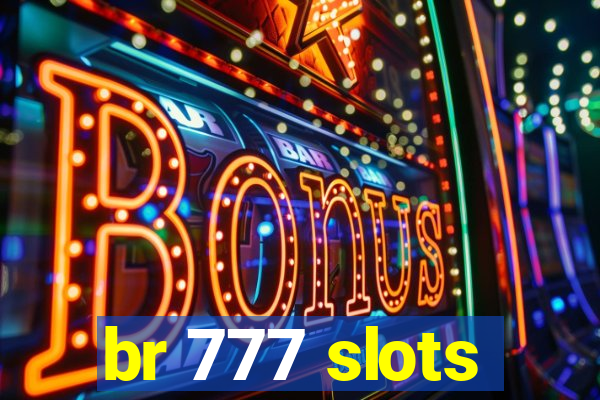 br 777 slots